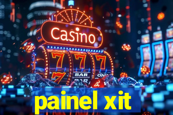 painel xit